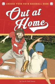 Title: Out at Home: A Choose Your Path Baseball Book (Choose to Win!), Author: Lisa M. Bolt Simons