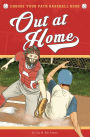 Out at Home: A Choose Your Path Baseball Book (Choose to Win!)