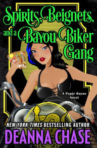 Title: Spirits, Beignets, and a Bayou Biker Gang, Author: Deanna Chase