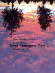 Title: Terra Incognita Part 2, Author: Max Gomez