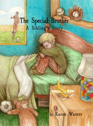 Title: The Special Brother: A Siblings Story, Author: Karen Waters