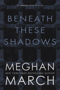 Beneath These Shadows