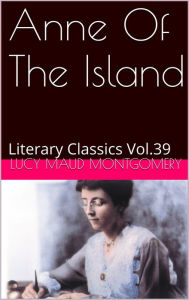 Title: ANNE OF THE ISLAND by Lucy Maud Montgomery, Author: Lucy Maud Montgomery