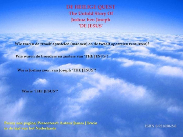 DE HEILIGE QUEST The Untold Story Of Joshua ben Joseph 'DE JESUS'