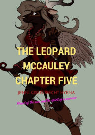 Title: The Leopard McCauley Chapter Five, Author: Jennifer Gisselbrecht Hyena