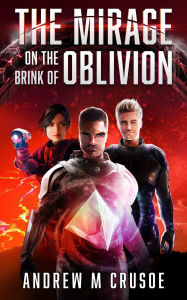 Title: The Mirage on the Brink of Oblivion, Author: Andrew M. Crusoe