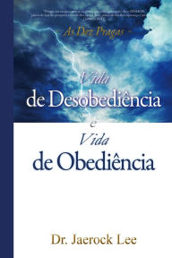 Title: Vida de Obediencia e Vida de Desobediencia : Life of Disobedience and Life of Obedience (Portuguese Edition), Author: Dr. Jaerock Lee