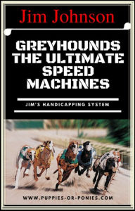 Title: Greyhounds - The Ultimate Speed Machines, Author: Jim Johnson