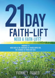 Title: 21 DAY FAITH-LIFT, Author: Yvonne Y. Palmer