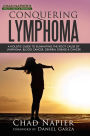 Conquering Lymphoma: A Holistic Guide to Eliminating the Root Cause of Lymphoma, Blood Cancers and General Disease & Cancer