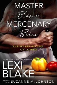 Title: Master Bits & Mercenary Bites: The Secret Recipes of Topped, Author: Suzanne M. Johnson