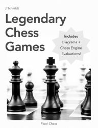 Title: Legendary Chess Games, Author: J Schmidt