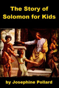 Title: The Story of Solomon for Kids, Author: Josephine Pollard