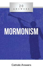 Title: 20 Answers - Mormonism, Author: Trent Horn