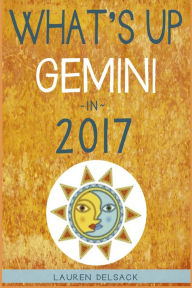 Title: What's Up Gemini in 2017, Author: Lauren Delsack