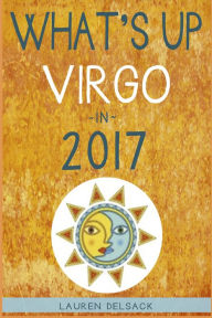 Title: What's Up Virgo in 2017, Author: Lauren Delsack