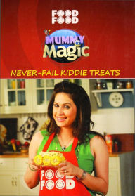 Title: Mummy Ka Magic : Never - Fail Kiddie Treats, Author: Anjali Sawant