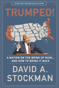Title: Trumped! A Nation on the Brink of Ruin... And How to Bring It Back, Author: David Stockman