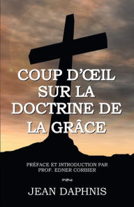 Title: Coup d'il Sur la Doctrine de la Grace, Author: Jean Daphnis