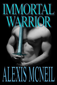 Title: Immortal Warrior, Author: Alexis McNeil