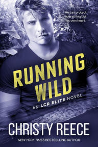 Title: Running Wild, An LCR Elite Novel, Author: Christy Reece