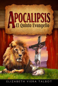 Title: Apocalipsis: El Quinto Evangelio, Author: Elizabeth Talbot