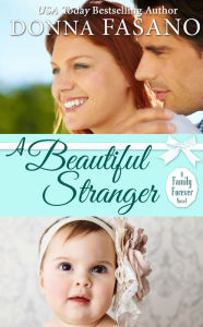 Title: A Beautiful Stranger (A Family Forever Series, Book 1), Author: Donna Fasano
