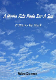 Title: A Minha Vida Pode Ser A Sua, Author: Willian Silvestrin