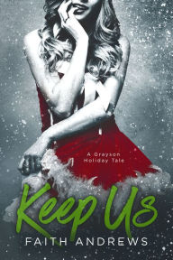 Title: Keep Us, A Grayson Holiday Novella, Author: Faith Andrews