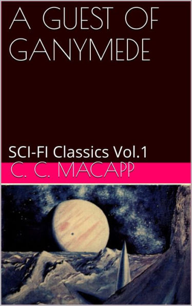 A GUEST OF GANYMEDE By C. C. MacAPP