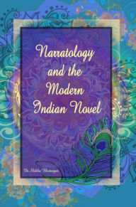 Title: Narratology and the Modern Indian Novel, Author: Dr. Shikha Bhatnagar