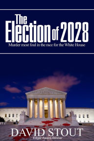 Title: The Election Of 2028, Author: David Stout