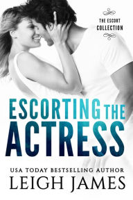 Title: Escorting the Actress, Author: Leigh James