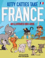 Kitty Catties Take France: An Illustrated Kids Guide