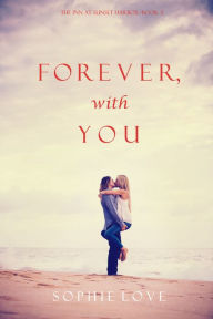 Title: Forever, with You (Inn at Sunset Harbor Series #3), Author: Sophie Love