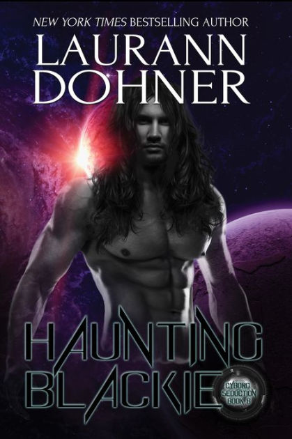 Haunting Blackie Cyborg Seduction Series 8 By Laurann Dohner Dar