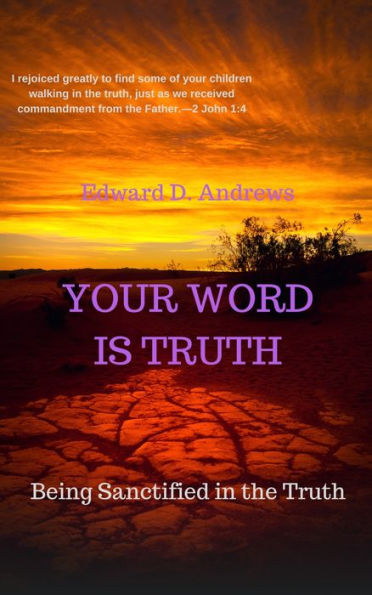 YOUR WORD IS TRUTH: Being Sanctified in the Truth