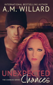 Title: Unexpected Chances, Author: A.M. Willard