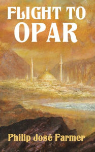 Title: Flight to Opar, Author: Philip José Farmer