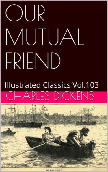 OUR MUTUAL FRIEND By Charles Dickens