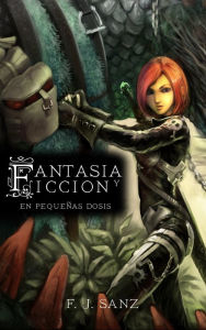 Title: Fantasia y Ficcion en pequenas dosis, Author: Ana Sanz