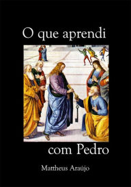 Title: O Que Aprendi Com Pedro, Author: Mattheus Araujo