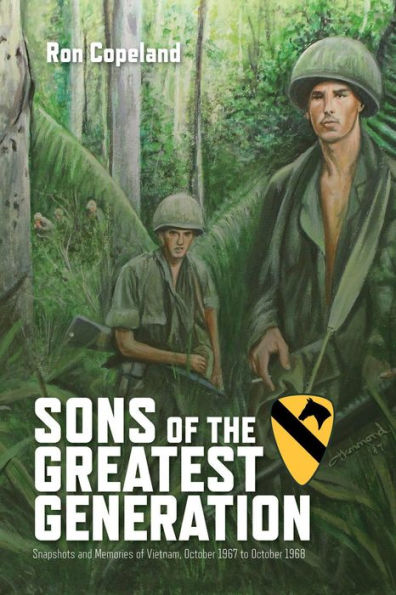 Sons of the Greatest Generation: Snapshots and Memories of Vietnam, October 1967 to October 1968