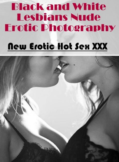 Erotic Stories New Erotic Hot Sex Xxx Black And White Lesbians Nude Erotic  Photography Erotic Photography Erotic Stories Nude Photos Naked Lesbian She  Male Gay Fetish Bondage Sex Erotica Hentai BlowSexiezPix Web