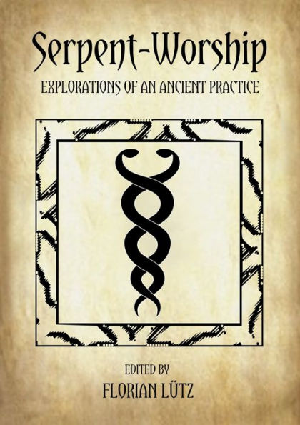 Serpent-Worship: Explorations of an Ancient Practice