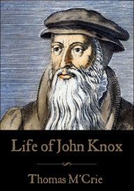 Title: Life of John Knox, Author: Thomas M'Crie