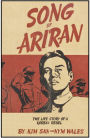 Song Of Ariran : The Life Story of a Korean Rebel