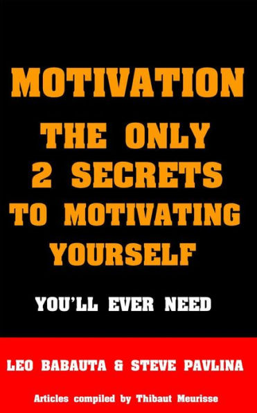 The Only Two Secrets To Motivating Yourself You'll ever need