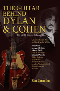 Title: The Guitar Behind Dylan & Cohen, Author: Ron Cornelius