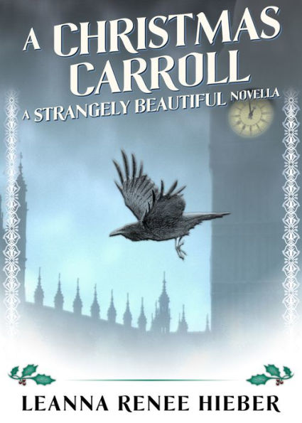 A Christmas Carroll: A Strangely Beautiful Novella